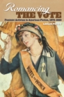 Image for Romancing the Vote : Feminist Activism in American Fiction, 1870-1920