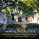 Image for Following the tabby trail  : where coastal history is captured in unique oyster-shell structures