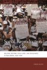 Image for Social Reproduction and the City: Welfare Reform, Child Care, and Resistance in Neoliberal New York