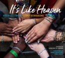 Image for It&#39;s Like Heaven: Stories from Camp Sunshine