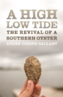 Image for A High Low Tide : The Revival of a Southern Oyster