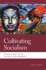 Image for Cultivating socialism  : Venezuela, ALBA, and the politics of food sovereignty