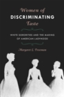 Image for Women of discriminating taste  : white sororities and the making of American ladyhood