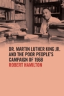 Image for Dr. Martin Luther King Jr. And the Poor People&#39;s Campaign of 1968