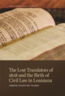 Image for The Lost Translators of 1808 and the Birth of Civil Law in Louisiana