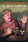 Image for The music and mythocracy of Col. Bruce Hampton  : a basically true biography