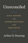 Image for Unreconciled : Race, History, and Higher Education in the Deep South