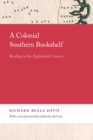 Image for A Colonial Southern Bookshelf: Reading in the Eighteenth Century