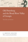 Image for Old Petersburg and the Broad River valley of Georgia  : their rise and decline