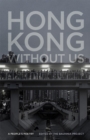 Image for Hong Kong without us  : a people&#39;s poetry