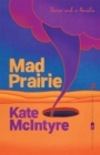 Image for Mad prairie  : stories and a novella