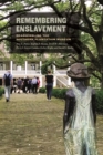 Image for Remembering enslavement  : reassembling the Southern plantation museum