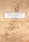 Image for Patrolling the border  : theft and violence on the Creek-Georgia frontier, 1770-1796