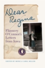 Image for Dear Regina: Flannery O&#39;Connor&#39;s Letters from Iowa