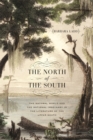 Image for The north of the south: the natural world and the national imaginary in the literature of the upper south