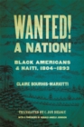 Image for Wanted! A nation!  : Black Americans and Haiti, 1804-1893