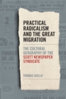 Image for Practical radicalism and the Great Migration  : the cultural geography of the Scott Newspaper Syndicate
