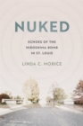 Image for Nuked: Echoes of the Hiroshima Bomb in St. Louis