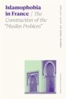 Image for Islamophobia in France  : the construction of the &quot;Muslim problem&quot;