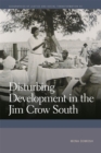 Image for Disturbing development in the Jim Crow South