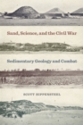 Image for Sand, science, and the Civil War  : sedimentary geology and combat