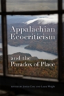 Image for Appalachian Ecocriticism and the Paradox of Place