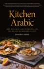 Image for Kitchen Arabic: How My Family Came to America and the Recipes We Brought With Us