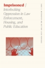 Image for Imprisoned: Interlocking Oppression in Law Enforcement, Housing, and Public Education