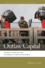 Image for Outlaw capital  : everyday illegalities and the making of uneven development