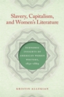 Image for Slavery, Capitalism, and Women&#39;s Literature: Economic Insights of American Women Writers, 1852-1869