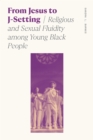 Image for From Jesus to J-Setting: Religious and Sexual Fluidity Among Young Black People