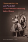 Image for Literary Celebrity and Public Life in the Nineteenth-Century United States