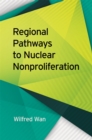 Image for Regional Pathways to Nuclear Nonproliferation