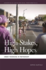 Image for High stakes, high hopes  : urban theorizing in partnership