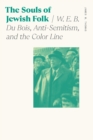 Image for The Souls of Jewish Folk: W.E.B. Du Bois, Anti-Semitism, and the Color Line