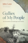 Image for Gullies of my people  : an excavation of landscape and family