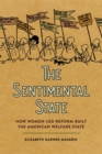 Image for The sentimental state  : how women-led reform built the American welfare state