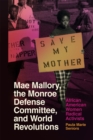 Image for Mae Mallory, the Monroe Defense Committee, and world revolutions  : African American women radical activists