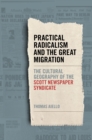 Image for Practical Radicalism and the Great Migration: The Cultural Geography of the Scott Newspaper Syndicate
