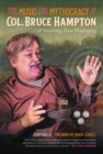 Image for Music and Mythocracy of Col. Bruce Hampton: A Basically True Biography