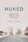 Image for Nuked: Echoes of the Hiroshima Bomb in St. Louis