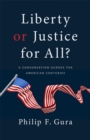 Image for Liberty or Justice for All?: A Conversation across the American Centuries