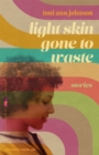 Image for Light Skin Gone to Waste: Stories