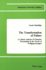 Image for The Transformation of Failure : A Critical Analysis of Character Presentation in the Novels of Wolfgang Koeppen