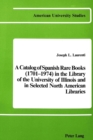 Image for A Catalog of Spanish Rare Books (1701-1974) in the Library of the University of Illinois and in Selected North American Libraries