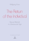 Image for The Return of the Individual : Rescue Attempts in a Bureaucratic Age