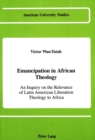 Image for Emancipation in African Theology : An Inquiry on the Relevance of Latin American Liberation Theology to Africa