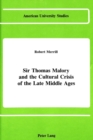 Image for Sir Thomas Malory and the Cultural Crisis of the Late Middle Ages