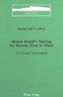 Image for Bertolt Brecht&#39;s Striving for Reason, Even in Music : A Critical Assessment