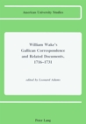 Image for William Wake&#39;s Gallican Correspondence and Related Documents, 1716 - 1731